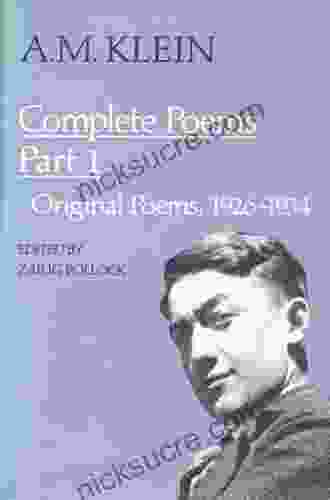A M Klein: Complete Poems: Part I: Original Poems 1926 1934 Part II: Original Poems 1937 1955 And Poetry Translations (Collected Works Of A M Klein) (Heritage)