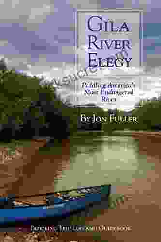 Gila River Elegy: Paddling America S Most Endangered River