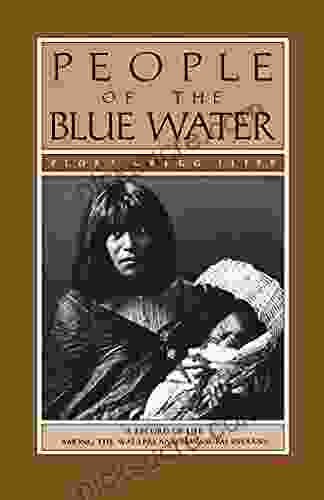 People Of The Blue Water: A Record Of Life Among The Walapai And Havasupai Indians