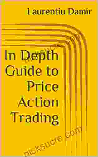 In Depth Guide To Price Action Trading: Powerful Swing Trading Strategy For Consistent Profits