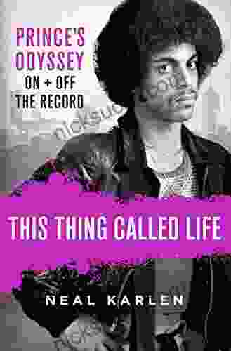 This Thing Called Life: Prince S Odyssey On And Off The Record