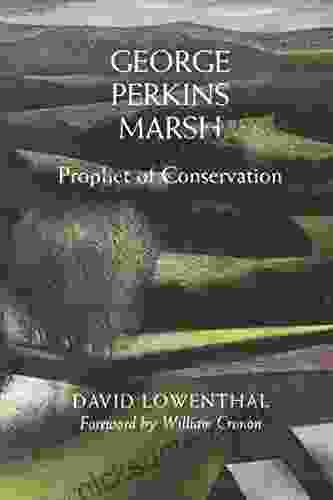 George Perkins Marsh: Prophet Of Conservation (Weyerhaeuser Environmental Books)