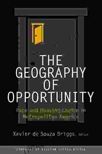 The Geography Of Opportunity: Race And Housing Choice In Metropolitan America (James A Johnson Metro Series)