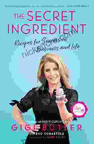 The Secret Ingredient: Recipes For Success In Business And Life