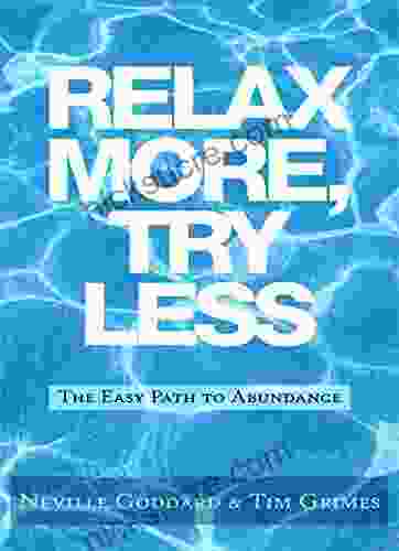 Relax More Try Less: The Easy Path To Abundance (Relax With Neville)