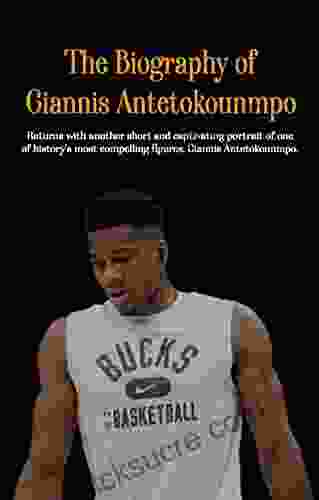 The Biography Of Giannis Antetokounmpo: Returns With Another Short And Captivating Portrait Of One Of History S Most Compelling Figures Giannis Antetokounmpo