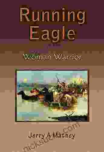 Running Eagle: Woman Warrior Oliver Kent
