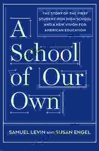 A School Of Our Own: The Story Of The First Student Run High School And A New Vision For American Education