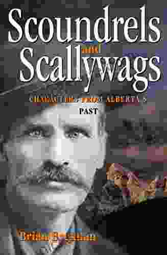 Scoundrels And Scallywags: Characters From Alberta S Past