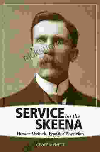 Service On The Skeena: Horace Wrinch Frontier Physician