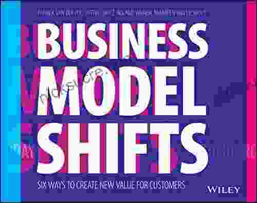 Business Model Shifts: Six Ways To Create New Value For Customers