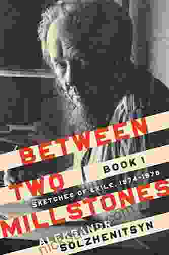 Between Two Millstones 1: Sketches Of Exile 1974 1978 (The Center For Ethics And Culture Solzhenitsyn Series)