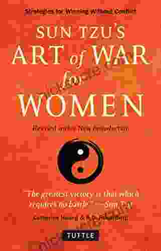 Sun Tzu S Art Of War For Women: Sun Tzu S Strategies For Winning Without Confrontation