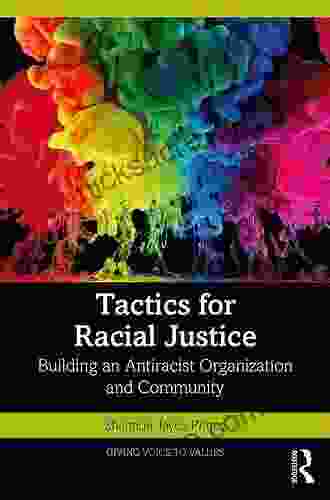 Tactics For Racial Justice: Building An Antiracist Organization And Community (Giving Voice To Values)