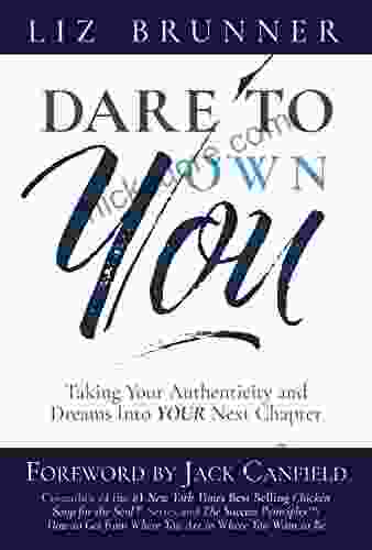 Dare To Own You: Taking Your Authenticity And Dreams Into Your Next Chapter