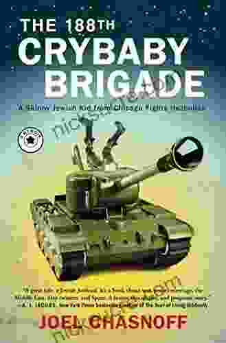 The 188th Crybaby Brigade: A Skinny Jewish Kid From Chicago Fights Hezbollah A Memoir