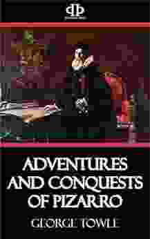 Adventures And Conquests Of Pizarro