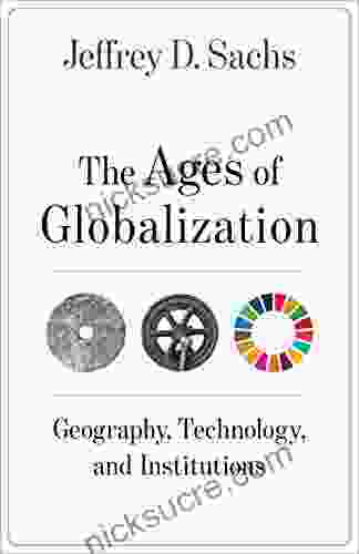 The Ages Of Globalization: Geography Technology And Institutions
