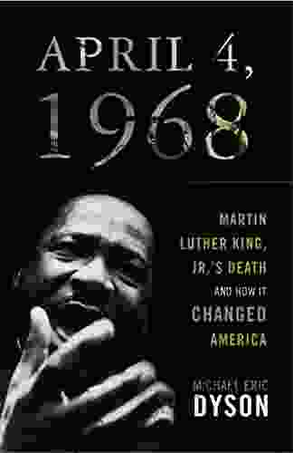 April 4 1968: Martin Luther King Jr S Death And How It Changed America