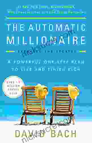 The Automatic Millionaire Expanded And Updated: A Powerful One Step Plan To Live And Finish Rich