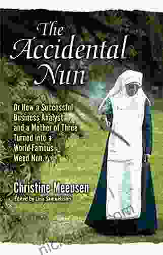 The Accidental Nun: The Back Story To The Founding Of The Weed Nuns