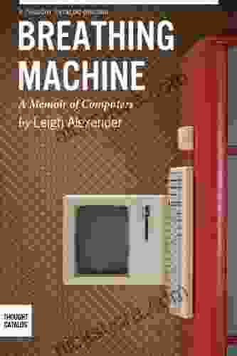 Breathing Machine: A Memoir Of Computers
