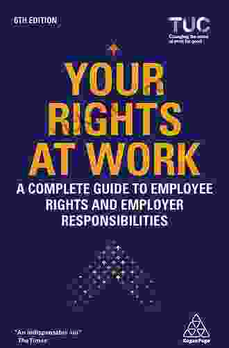 Your Rights At Work: A Complete Guide To Employee Rights And Employer Responsibilities