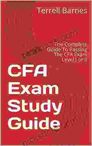 CFA Exam Study Guide: The Complete Guide To Passing The CFA Exam Level I Or II
