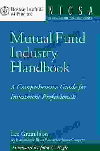 Mutual Fund Industry Handbook: A Comprehensive Guide For Investment Professionals (Boston Institute Of Finance 1)