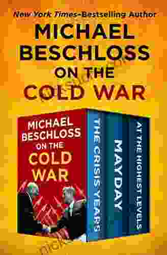 Michael Beschloss On The Cold War: The Crisis Years Mayday And At The Highest Levels