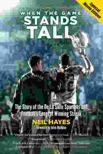 When The Game Stands Tall Special Movie Edition: The Story Of The De La Salle Spartans And Football S Longest Winning Streak