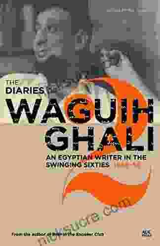 The Diaries Of Waguih Ghali: An Egyptian Writer In The Swinging Sixties Volume 2: 1966 68