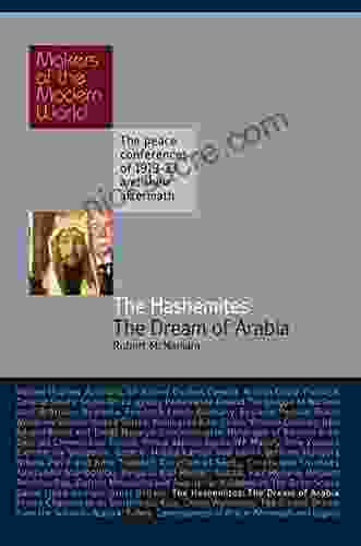 The Hashemites: The Dream Of Arabia (Makers Of The Modern World 21)