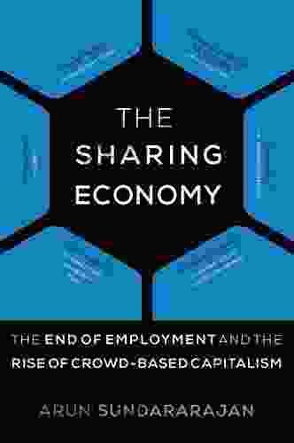 The Sharing Economy: The End Of Employment And The Rise Of Crowd Based Capitalism