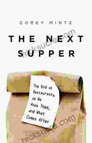 The Next Supper: The End Of Restaurants As We Knew Them And What Comes After