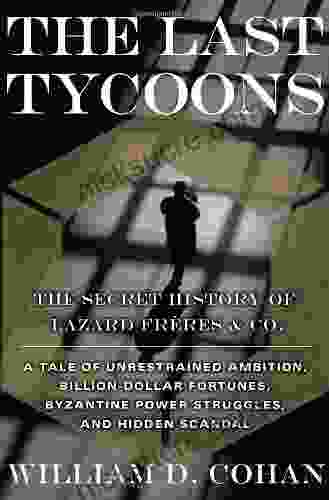 The Last Tycoons: The Secret History Of Lazard Freres Co