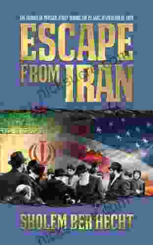 Escape From Iran: The Exodus Of Persian Jewry During The Islamic Revolution Of 1979