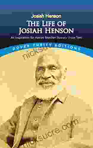 The Life Of Josiah Henson: An Inspiration For Harriet Beecher Stowe S Uncle Tom (Dover Thrift Editions: Black History)