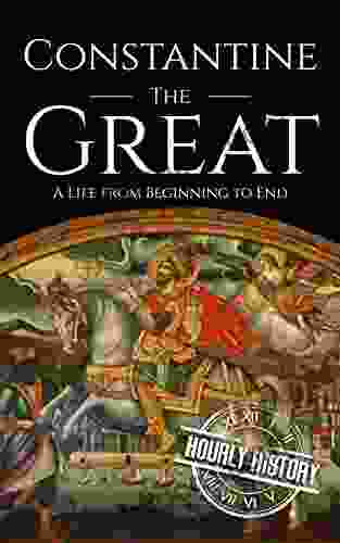Constantine The Great: A Life From Beginning To End (Roman Emperors)