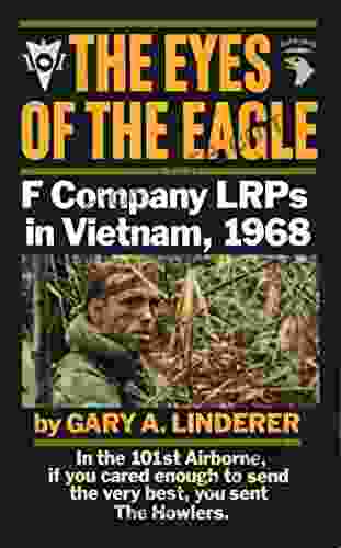 The Eyes Of The Eagle: F Company LRPs In Vietnam 1968