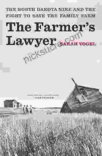 The Farmer S Lawyer: The North Dakota Nine And The Fight To Save The Family Farm