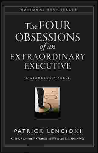 The Four Obsessions Of An Extraordinary Executive: A Leadership Fable (J B Lencioni 31)