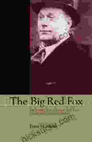 The Big Red Fox: The Incredible Story Of Norman Red Ryan Canada S Most Notorious Criminal