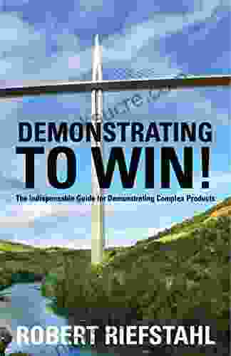 Demonstrating To WIN : The Indispensable Guide For Demonstrating Complex Products