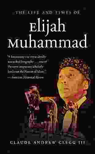 The Life And Times Of Elijah Muhammad