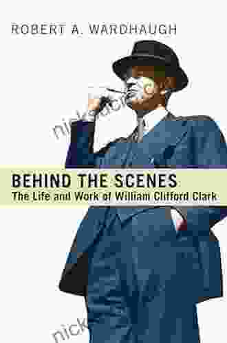 Behind The Scenes: The Life And Work Of William Clifford Clark (IPAC In Public Management And Governance)