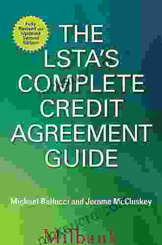 The LSTA S Complete Credit Agreement Guide Second Edition
