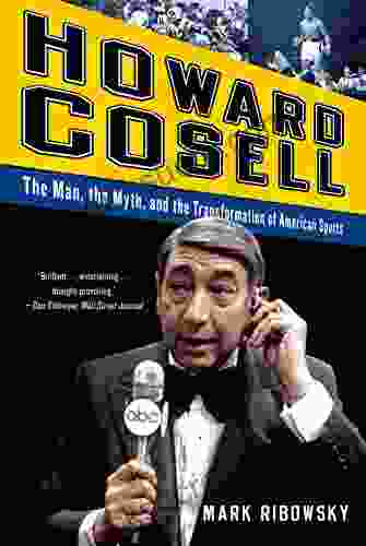 Howard Cosell: The Man The Myth And The Transformation Of American Sports