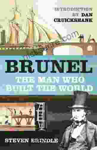 Brunel: The Man Who Built The World (Phoenix Press)