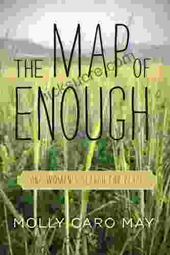 The Map Of Enough: One Woman S Search For Place